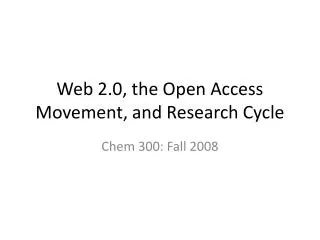 Web 2.0, the Open Access Movement, and Research Cycle