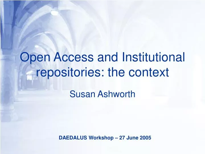 open access and institutional repositories the context