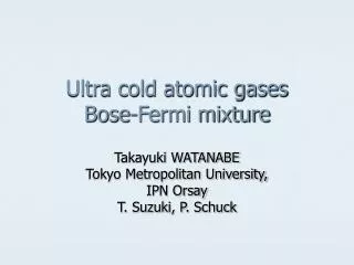 Ultra cold atomic gases Bose-Fermi mixture