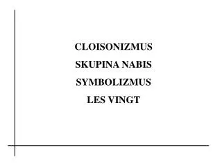 CLOISONIZMUS SKUPINA NABIS SYMBOLIZMUS LES VINGT