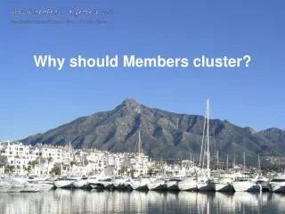 Why should Members cluster?
