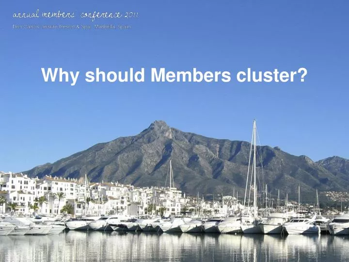 why should members cluster