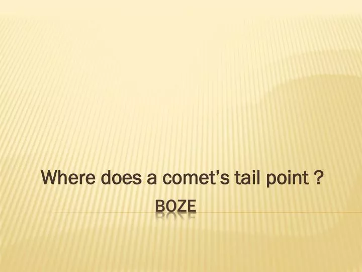 where does a comet s tail point