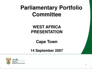 Parliamentary Portfolio Committee WEST AFRICA PRESENTATION Cape Town 14 September 2007