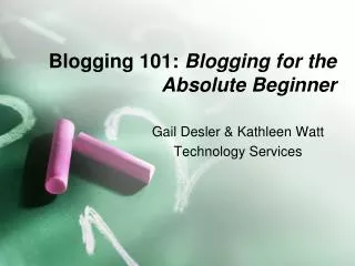 Blogging 101: Blogging for the Absolute Beginner