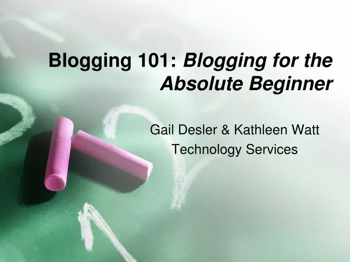 blogging 101 blogging for the absolute beginner