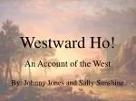Westward Ho! - slide 1