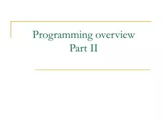 Programming overview Part II