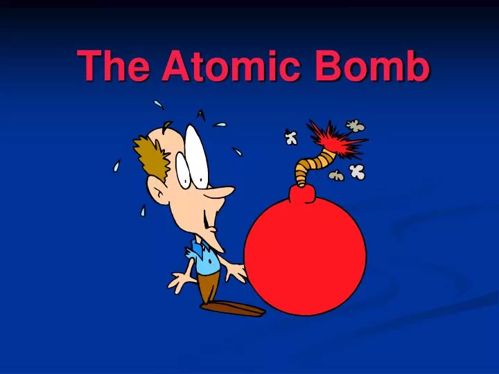 the atomic bomb