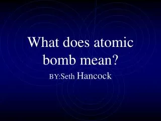 What does atomic bomb mean?