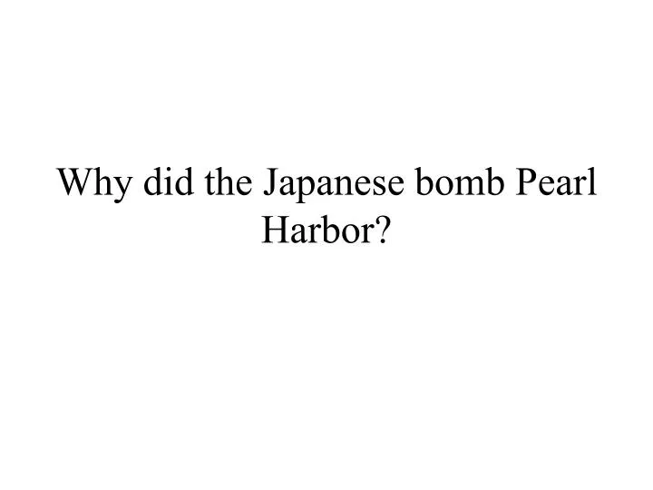 why did the japanese bomb pearl harbor