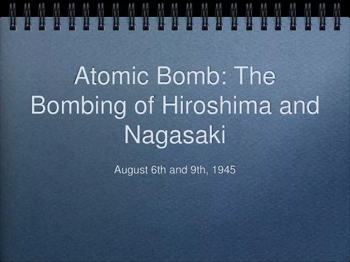 atomic bomb the bombing of hiroshima and nagasaki