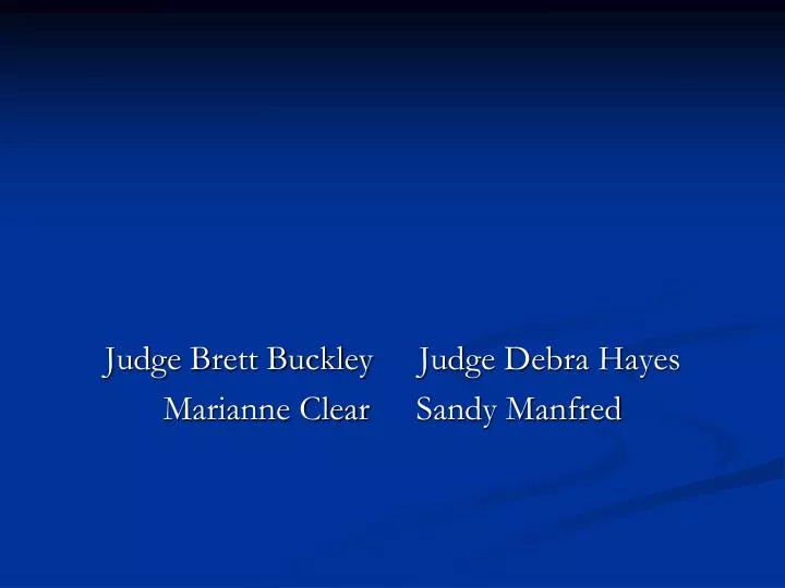 judge brett buckley judge debra hayes marianne clear sandy manfred