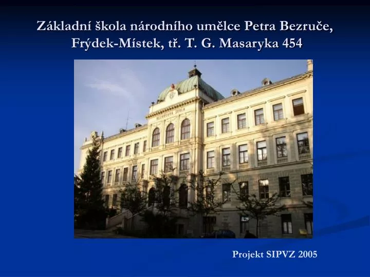 z kladn kola n rodn ho um lce petra bezru e fr dek m stek t t g masaryka 454