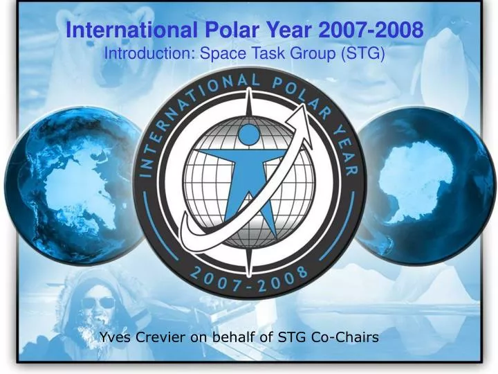 international polar year 2007 2008 introduction space task group stg