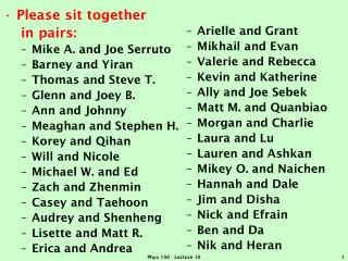 Please sit together in pairs: Mike A. and Joe Serruto Barney and Yiran Thomas and Steve T.