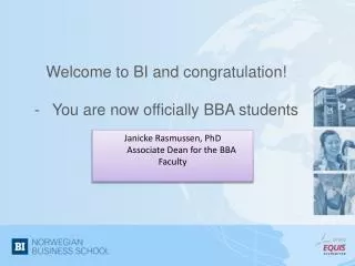 Welcome to BI and congratulation! - 	You are now officially BBA students