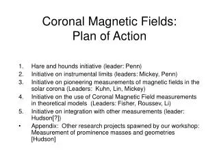 Coronal Magnetic Fields: Plan of Action