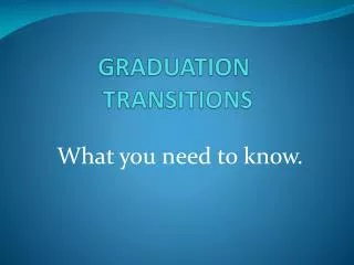 GRADUATION 	TRANSITIONS