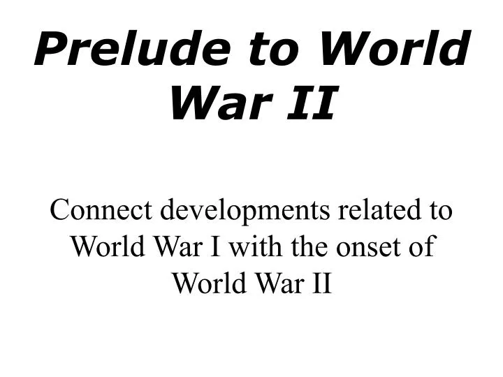 connect developments related to world war i with the onset of world war ii