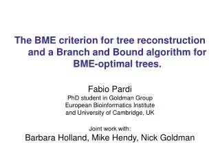 The BME criterion for tree reconstruction and a Branch and Bound algorithm for BME-optimal trees.