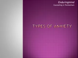 TYPES OF ANXIETY
