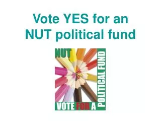 Vote YES for an NUT political fund