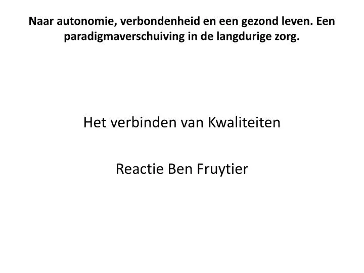 naar autonomie verbondenheid en een gezond leven een paradigmaverschuiving in de langdurige zorg