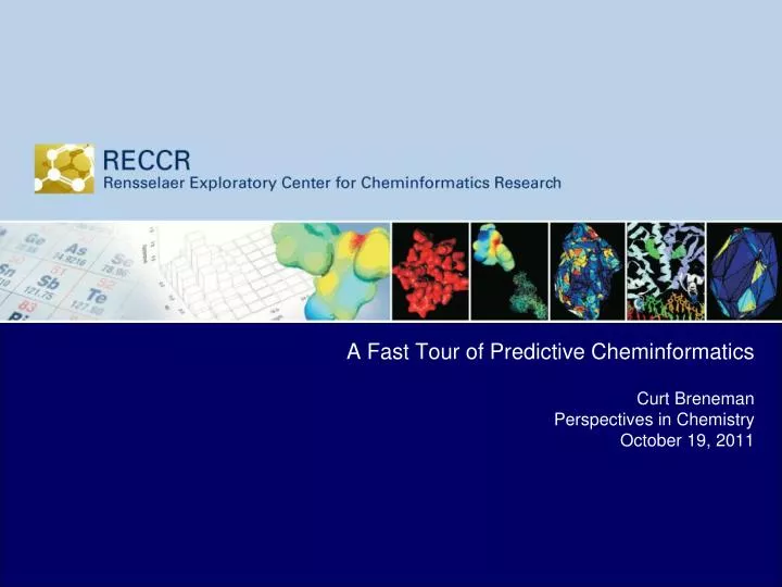 a fast tour of predictive cheminformatics curt breneman perspectives in chemistry october 19 2011