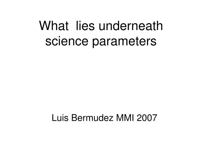 what lies underneath science parameters