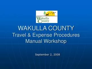 WAKULLA COUNTY Travel &amp; Expense Procedures Manual Workshop