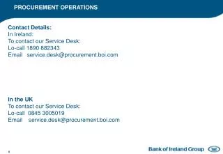 Contact Details: In Ireland: To contact our Service Desk: Lo-call 1890 882343