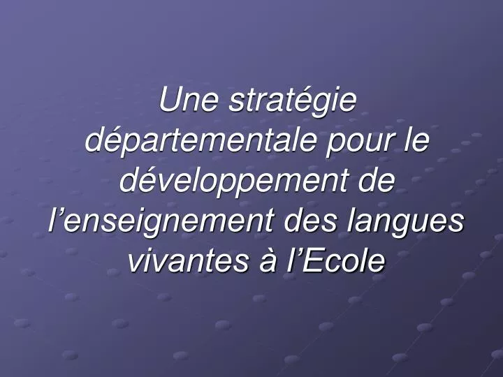 une strat gie d partementale pour le d veloppement de l enseignement des langues vivantes l ecole