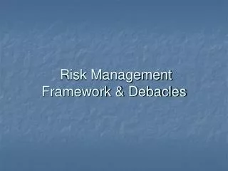 Risk Management Framework &amp; Debacles