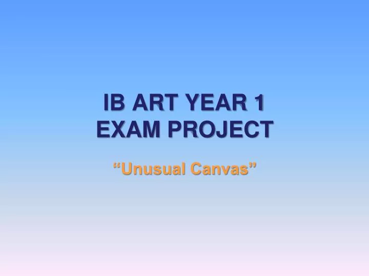 ib art year 1 exam project