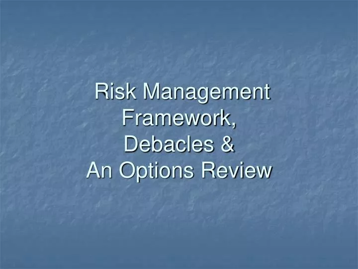 risk management framework debacles an options review