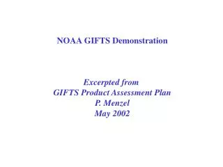 NOAA GIFTS Demonstration Excerpted from GIFTS Product Assessment Plan P. Menzel May 2002