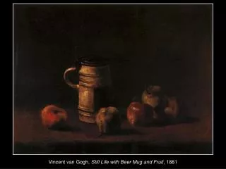 Vincent van Gogh, Still Life with Beer Mug and Fruit , 1881