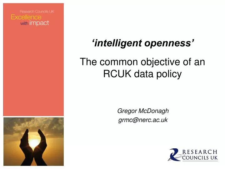 intelligent openness the common objective of an rcuk data policy