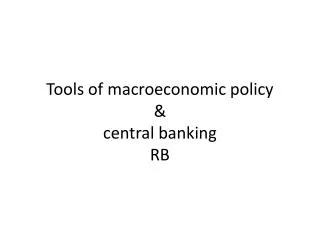 Tools of macroeconomic policy &amp; central banking RB