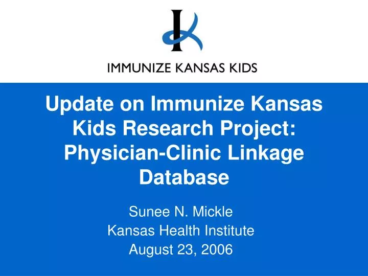 update on immunize kansas kids research project physician clinic linkage database