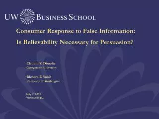 Consumer Response to False Information: Is Believability Necessary for Persuasion?