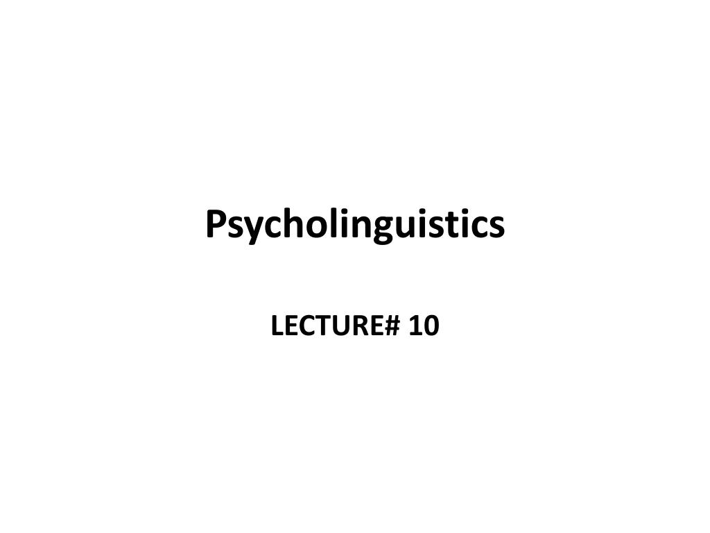 PPT - Psycholinguistics PowerPoint Presentation, free download - ID:3788779