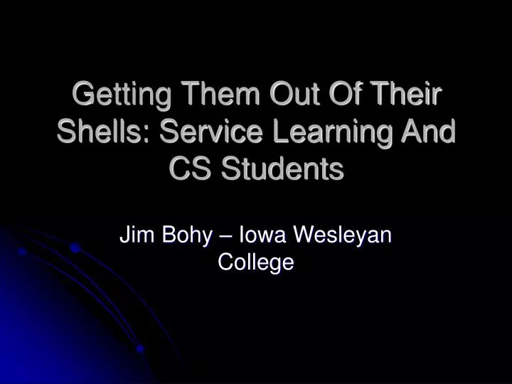 getting them out of their shells service learning and cs students