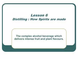 lesson 6 distilling how spirits are made