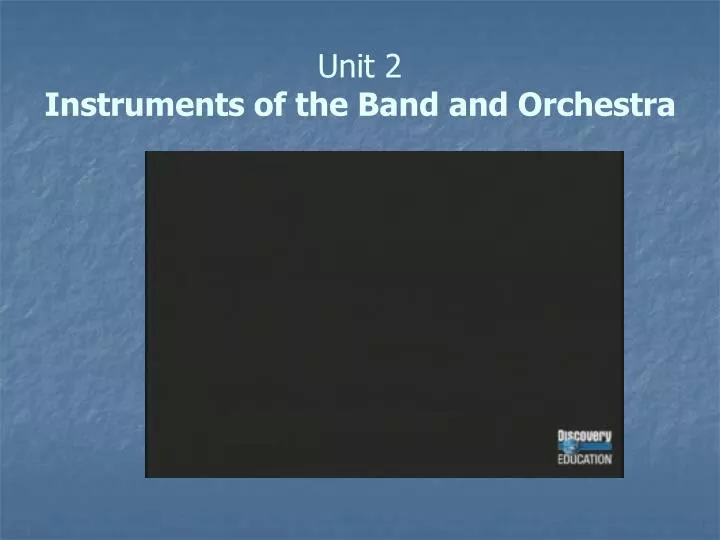 unit 2 instruments of the band and orchestra
