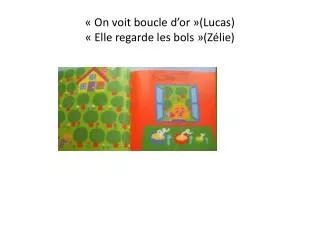 on voit boucle d or lucas elle regarde les bols z lie