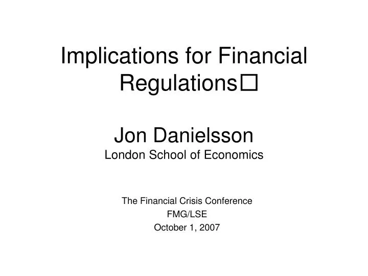 implications for financial regulations jon danielsson london school of economics