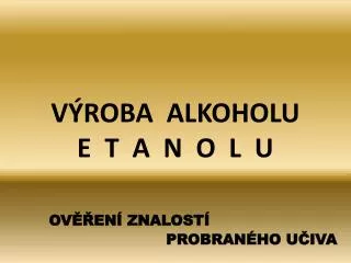 v roba alkoholu e t a n o l u