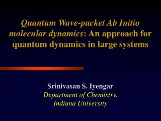 Srinivasan S. Iyengar Department of Chemistry, Indiana University